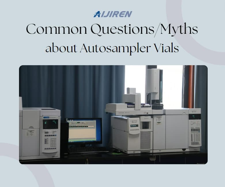 10 Common Myths About Autosampler Vials Debunked