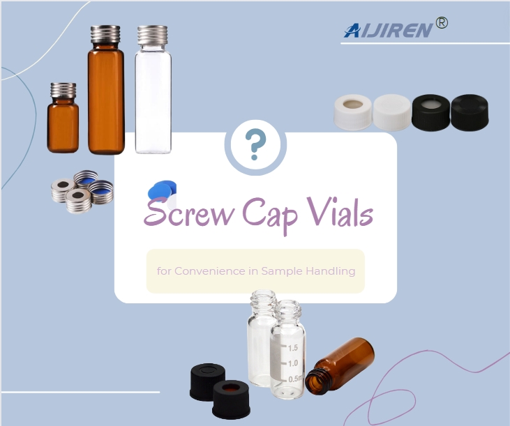 Why Use Screw Cap Vials for Convenience in Sample Handling?