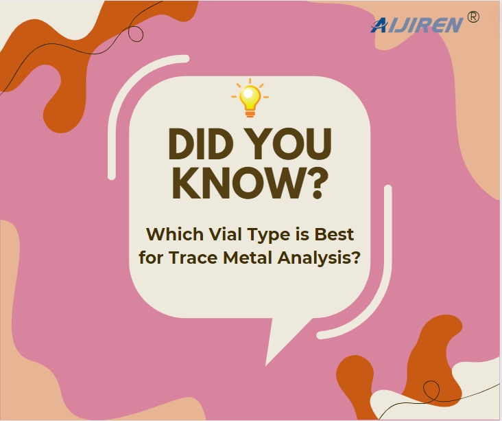 Which Vial Type is Best for Trace Metal Analysis?