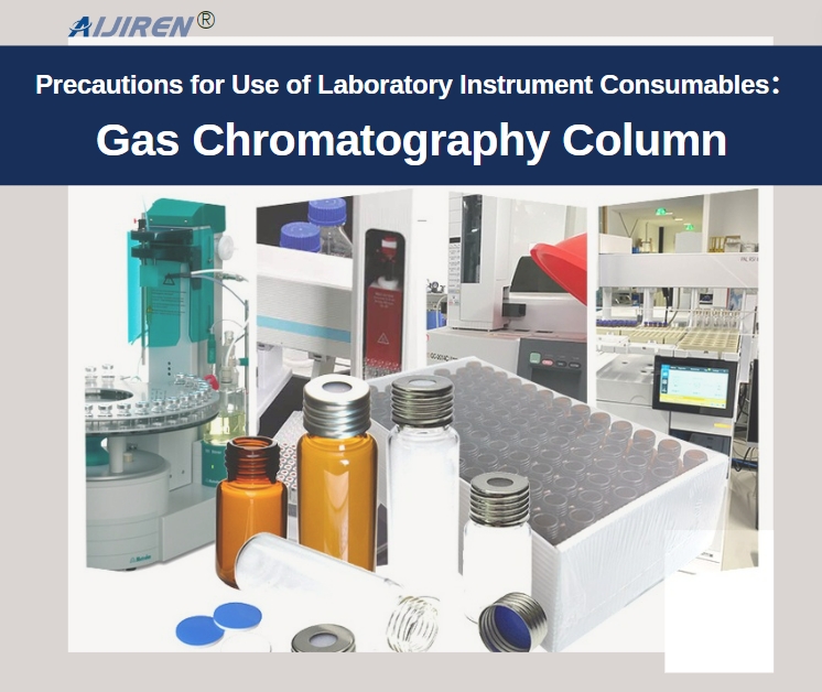 Precautions for Use of Laboratory Instrument Consumables: Gas Chromatography Column