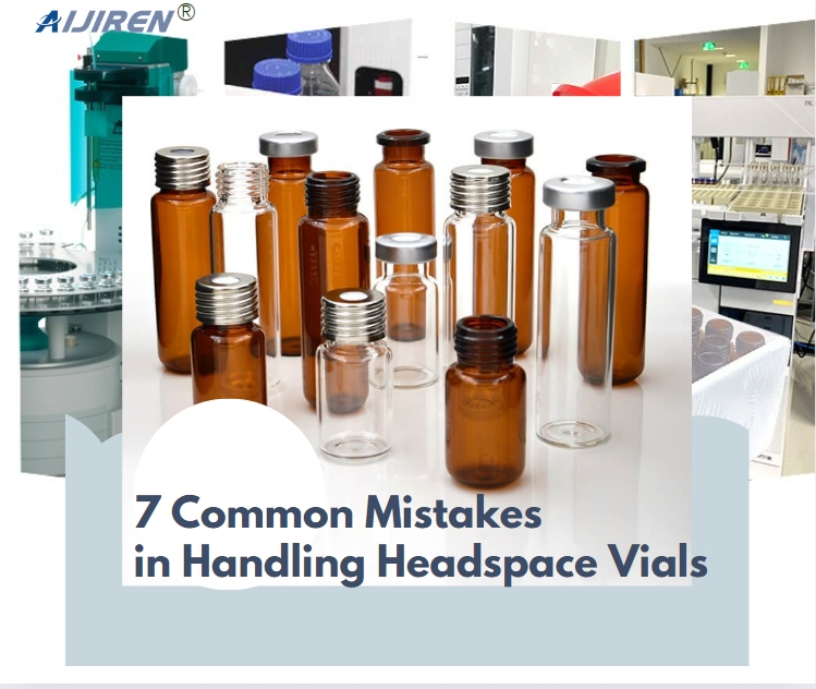 7 Common Mistakes in Handling Headspace Vials