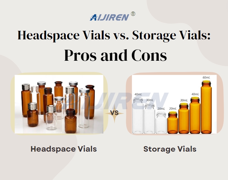 Headspace Vials vs. Storage Vials: Pros and Cons